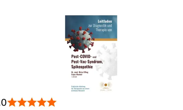 Leitfaden zur Diagnostik und Therapie von Post-COVID- und Post-Vac-Syndrom, Spikeopathie. Praktische Anleitung für Therapeuten.